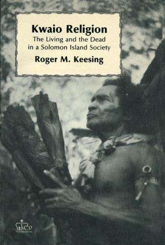 Бумажная книга «Kwaio Religion: The Living and the Dead in a Solomon Island Society», автор Роджер М. Кисинг - фото №1