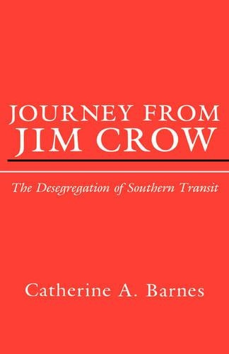 Бумажная книга «Journey from Jim Crow: The Desegregation of Southern Transit», автор Кэтрин Барнс - фото №1