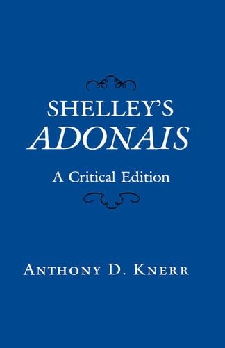 Паперова книга «Shelley’s Adonais: A Critical Edition», автор Ентоні Д. Кнерр - фото №1