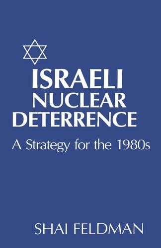 Бумажная книга «Israeli Nuclear Deterrence: A Strategy for the 1980s», автор Шай Фельдман - фото №1