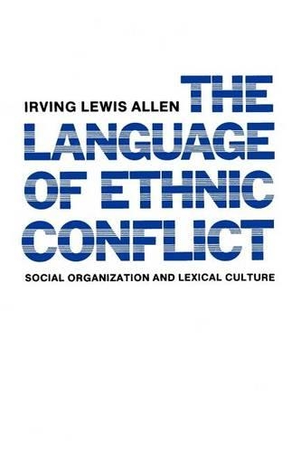 Паперова книга «The Language of Ethnic Conflict: Social Organization and Lexical Culture», автор Ірвінг Льюїс Аллен - фото №1