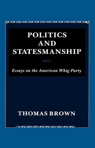 Паперова книга «Politics and Statesmanship: Essays on the American Whig Party», автор Томас Браун - фото №1
