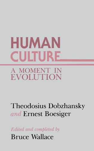 Бумажная книга «Human Culture: A Moment in Evolution», авторов Эрнест Бозигер, Теодосий Добжанский - фото №1