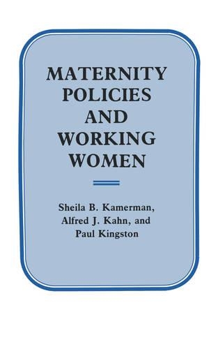 Бумажная книга «Maternity Policies and Working Women», авторов Альфред Дж. Кан, Пол Уильям Кингстон, Шейла Б. Камерман - фото №1