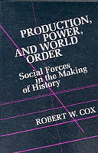 Бумажная книга «Production Power and World Order: Social Forces in the Making of History», автор Роберт Кокс - фото №1