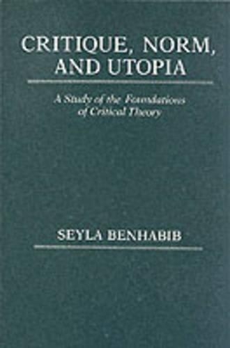 Бумажная книга «Critique, Norm, and Utopia: A Study of the Foundations of Critical Theory», автор Сейла Бенхабиб - фото №1