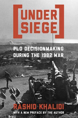 Паперова книга «Under Siege: PLO Decisionmaking During the 1982 War», автор Рашид Халіді - фото №1