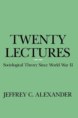 Паперова книга «Twenty Lectures: Sociological Theory Since World War II», автор Джеффрі К. Александер - фото №1