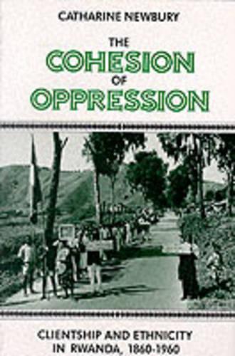 Бумажная книга «The Cohesion of Oppression: Clientship and Ethnicity in Rwanda, 1860-1960», автор Катарина Ньюбери - фото №1