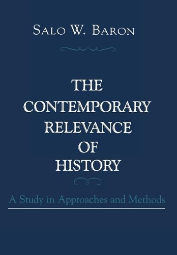Бумажная книга «The Contemporary Relevance of History: A Study in Approaches and Methods», автор Сало Виттмайер Барон - фото №1