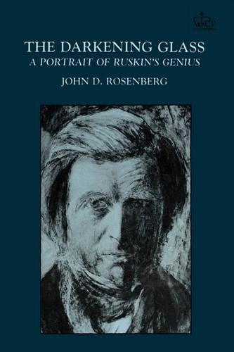Бумажная книга «The Darkening Glass: A Portrait of Ruskin's Genius», автор Джон Д. Розенберг - фото №1