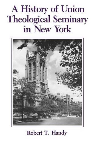 Паперова книга «A History of Union Theological Seminary in New York», автор Роберт Т. Генді - фото №1