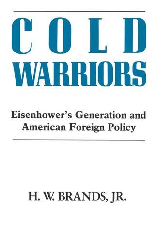 Паперова книга «Cold Warriors: Eisenhower's Generation and the Making of American Foreign Policy», автор Генрі Вільям Брендс - фото №1