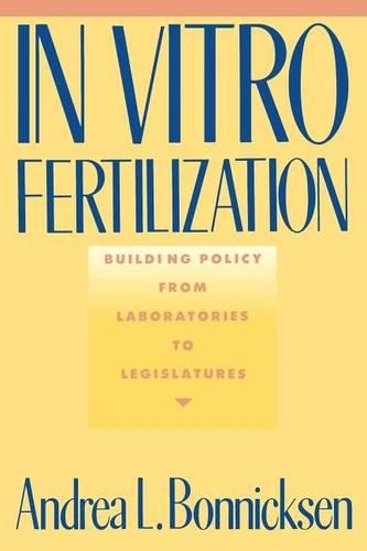 Бумажная книга «In Vitro Fertilization: Building Policy from Laboratories to Legislatures», автор Андреа Л. Бонниксен - фото №1
