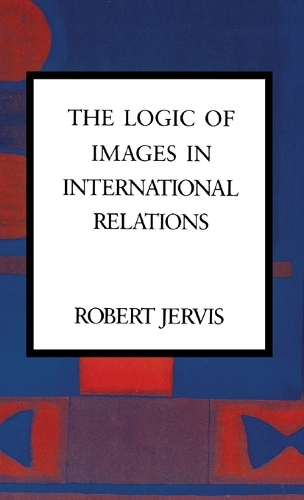 Бумажная книга «The Logic of Images in International Relations», автор Роберт Джервис - фото №1