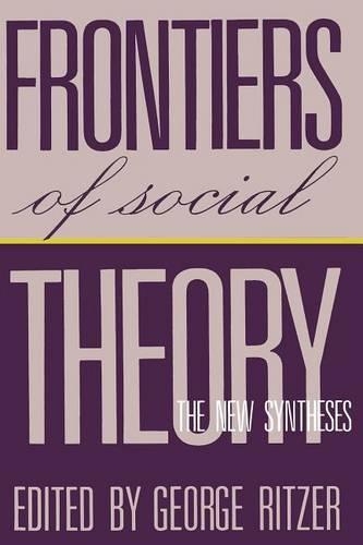 Бумажная книга «Frontiers of Social Theory: The New Synthesis», автор Джордж Ритцер - фото №1