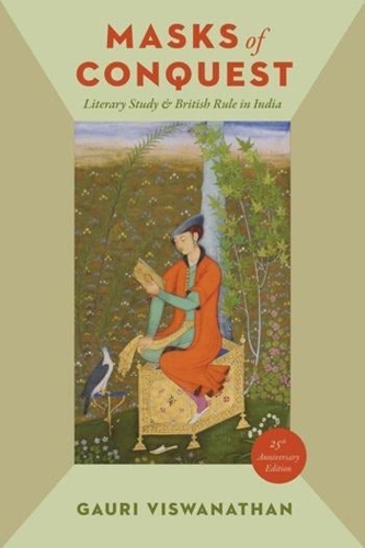 Бумажная книга «Masks of Conquest: Literary Study and British Rule in India», автор Гаури Вишванатан - фото №1