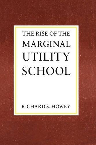 Бумажная книга «The Rise of the Marginal Utility School, 1870-1889», автор Ричард С. Хоуи - фото №1