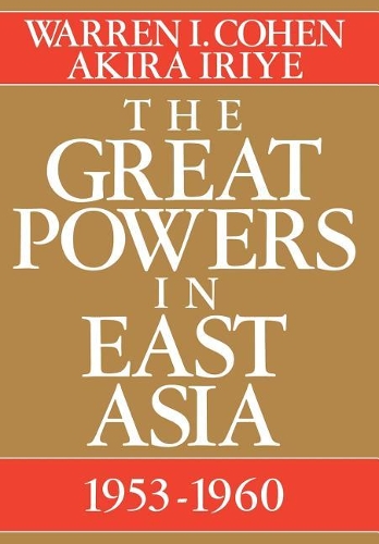 Паперова книга «The Great Powers In East Asia: 1953-1960», авторів Акіра Іріє, Уоррен І. Коен - фото №1