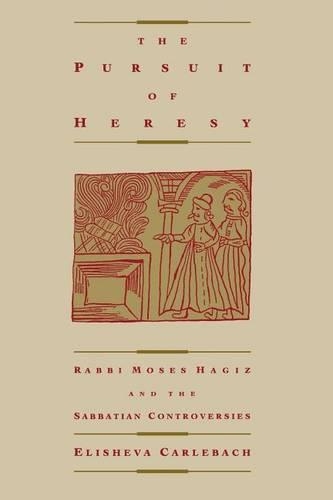 Бумажная книга «The Pursuit of Heresy: Rabbi Moses Hagiz and the Sabbatian Controversy», автор Элишева Карлебах - фото №1