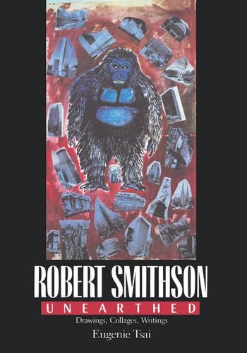 Бумажная книга «Robert Smithson Unearthed: Drawings, Collages, Writings», автор Эжени Цай - фото №1