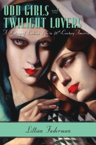 Бумажная книга «Odd Girls and Twilight Lovers: A History of Lesbian Life in Twentieth-Century America», автор Лилиан Фадерман - фото №1