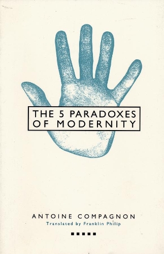 Бумажная книга «Five Paradoxes of Modernity», автор Антуан Компаньон - фото №1