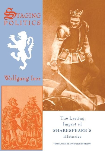 Паперова книга «Staging Politics: The Lasting Impact of Shakespeare's Histories», автор Вольфганг Ізер - фото №1