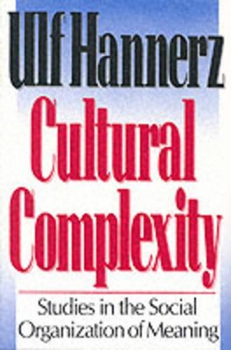 Бумажная книга «Cultural Complexity: Studies in the Social Organization of Meaning», автор Ульф Ханнерц - фото №1
