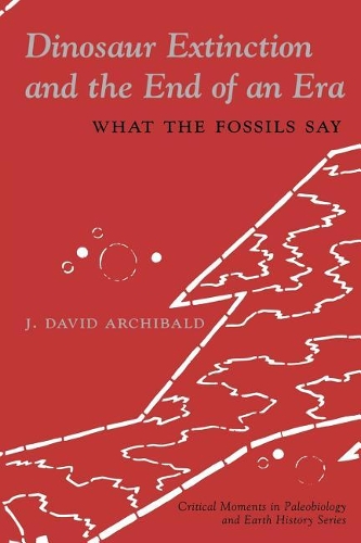 Бумажная книга «Dinosaur Extinction and the End of an Era: What the Fossils Say», автор Дж. Дэвид Арчибальд - фото №1
