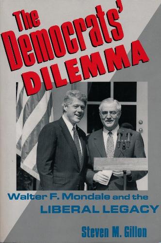 Бумажная книга «The Democrats' Dilemma: Walter F. Mondale and the Liberal Legacy», автор Стивен Гиллон - фото №1