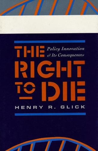 Паперова книга «The Right to Die: Policy Innovation and Its Consequences», автор Генрі Р. Глік - фото №1