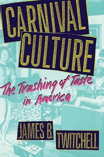 Бумажная книга «Carnival Culture: The Trashing of Taste in America», автор Джеймс Б. Твитчелл - фото №1