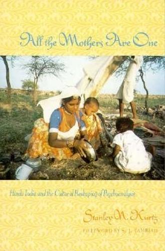 Бумажная книга «All the Mothers Are One: Hindu India and the Cultural Reshaping of Psychoanalysis», автор Стэнли Курц - фото №1