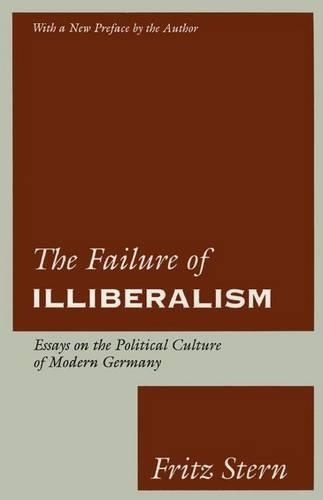 Бумажная книга «The Failure of Illiberalism: Essays on the Political Culture of Modern Germany», автор Фриц Штерн - фото №1