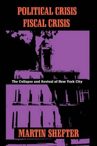 Бумажная книга «Political Crisis/Fiscal Crisis: The Collapse and Revival of New York City», автор Мартин Шефтер - фото №1