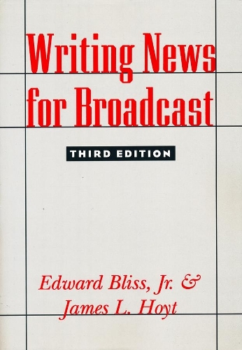 Паперова книга «Writing News for Broadcast», авторів Едвард Блісс-молодший, Джеймс Хойт - фото №1