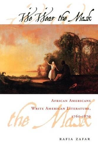Бумажная книга «We Wear the Mask: African Americans Write American Literature, 1760-1870», автор Рафия Зафар - фото №1