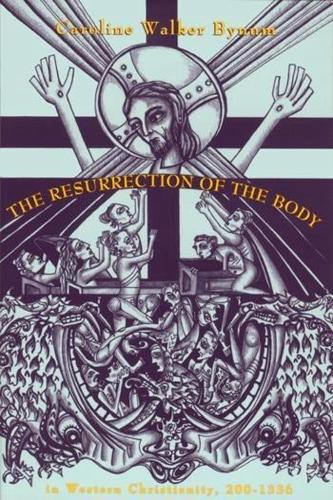 Бумажная книга «The Resurrection of the Body in Western Christianity, 200–1336», автор Кэролайн Уокер Байнум - фото №1