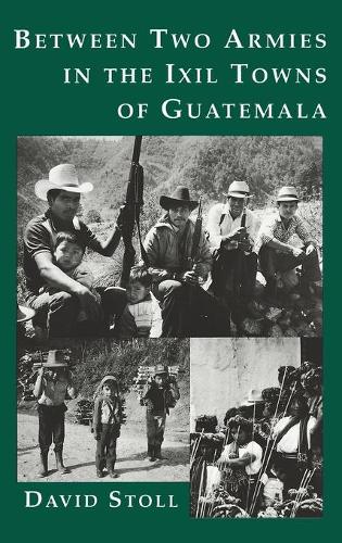 Бумажная книга «Between Two Armies in the Ixil Towns of Guatemala», автор Дэвид Столл - фото №1