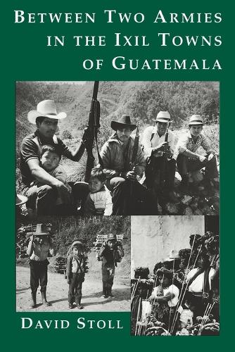 Бумажная книга «Between Two Armies in the Ixil Towns of Guatemala», автор Дэвид Столл - фото №1