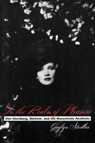 Бумажная книга «In the Realm of Pleasure: Von Sternberg, Dietrich, and the Masochistic Aesthetic», автор Гейлин Студлар - фото №1