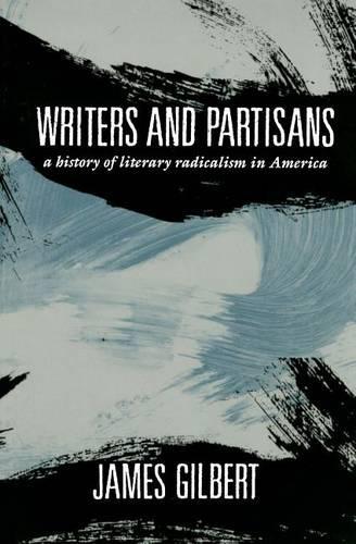 Бумажная книга «Writers and Partisans: A History of Literary Radicalism in America», автор Джеймс Гилберт - фото №1