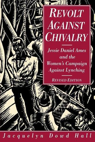 Бумажная книга «Revolt Against Chivalry: Jessie Daniel Ames and the Women's Campaign Against Lynching», автор Жаклин Дауд Холл - фото №1