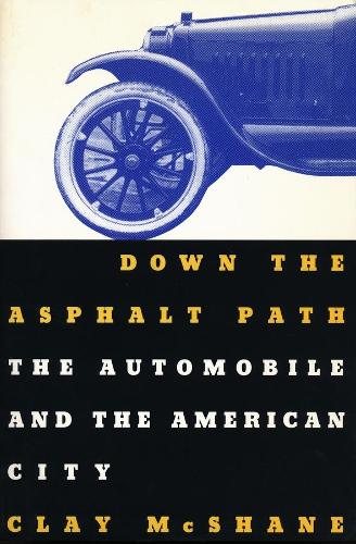 Бумажная книга «Down the Asphalt Path: The Automobile and the American City», автор Клэй Макшейн - фото №1
