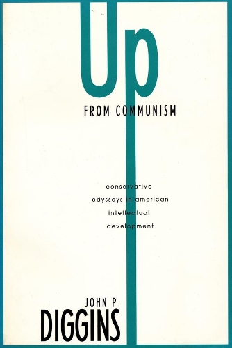 Паперова книга «Up from Communism: Conservative Odysses in American Intellectual Development», автор Джон П. Діггінс - фото №1