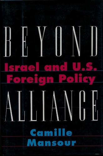 Бумажная книга «Beyond Alliance: Israel and U.S. Foreign Policy», автор Камиль Мансур - фото №1