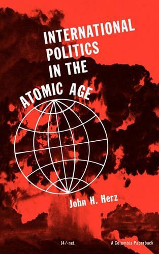 Бумажная книга «International Politics in the Atomic Age», автор Джон Х. Герц - фото №1