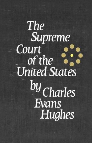 Бумажная книга «The Supreme Court of the United States: Its Foundation, Methods and Achievements: an Interpretation», автор Чарльз Эванс Хьюз - фото №1