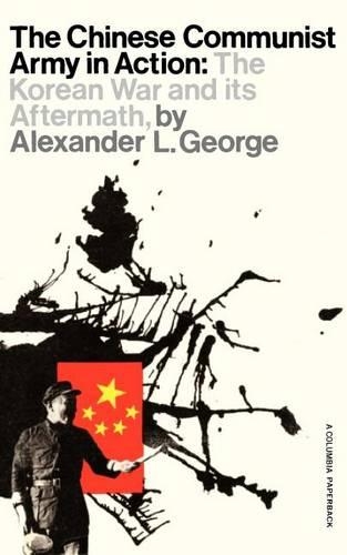 Бумажная книга «The Chinese Communist Army in Action: The Korean War and Its Aftermath», автор Александр Джордж - фото №1